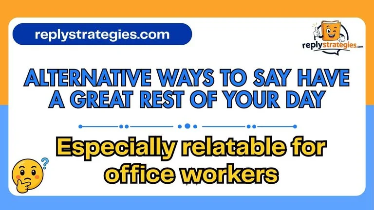 Alternative ways to say have a great rest of your day